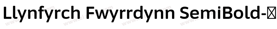Llynfyrch Fwyrrdynn SemiBold字体转换